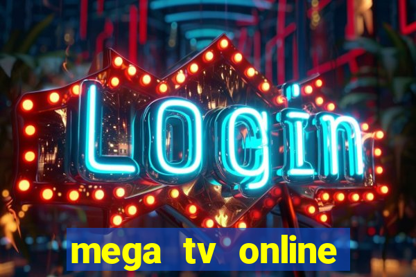 mega tv online gratis futebol ao vivo