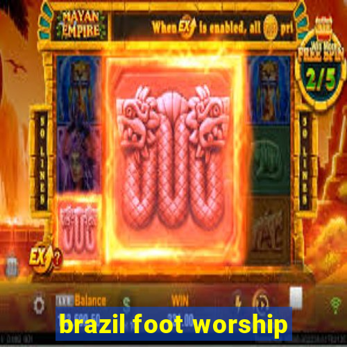 brazil foot worship