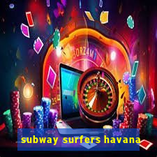 subway surfers havana