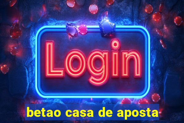 betao casa de aposta