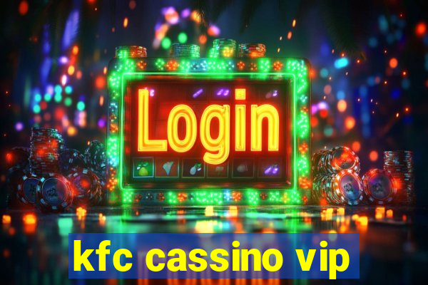 kfc cassino vip