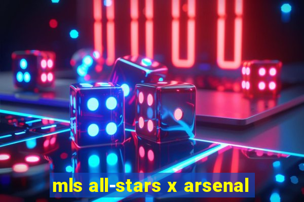 mls all-stars x arsenal