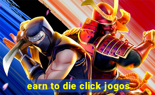 earn to die click jogos