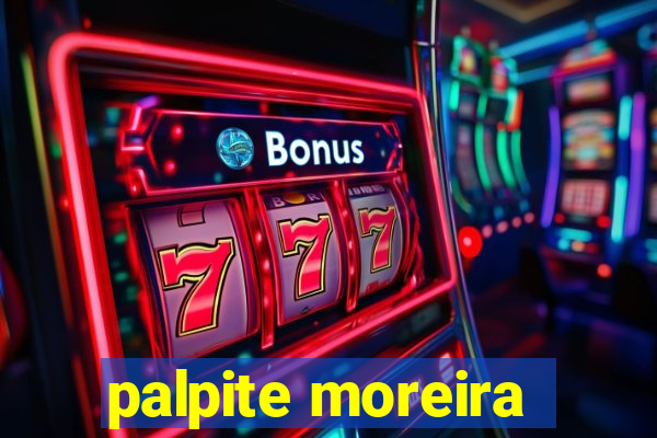 palpite moreira