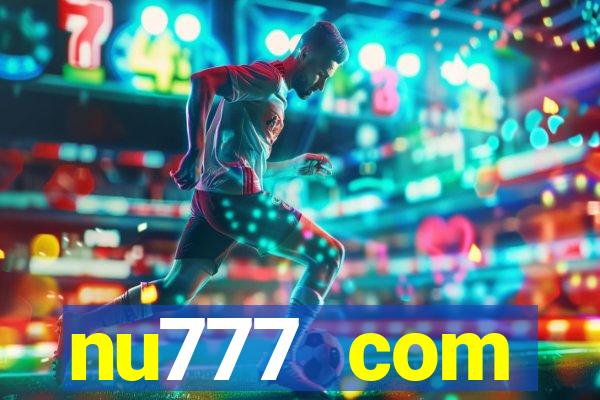 nu777 com plataforma de jogos