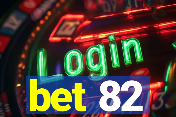 bet 82