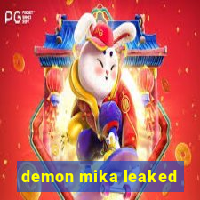 demon mika leaked