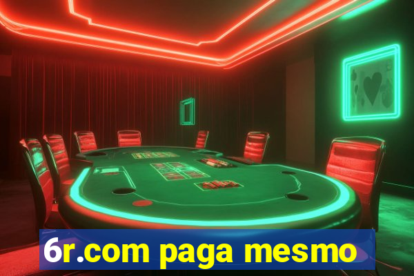 6r.com paga mesmo