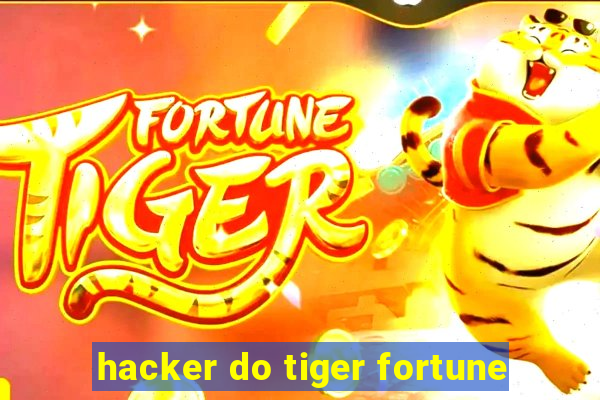 hacker do tiger fortune