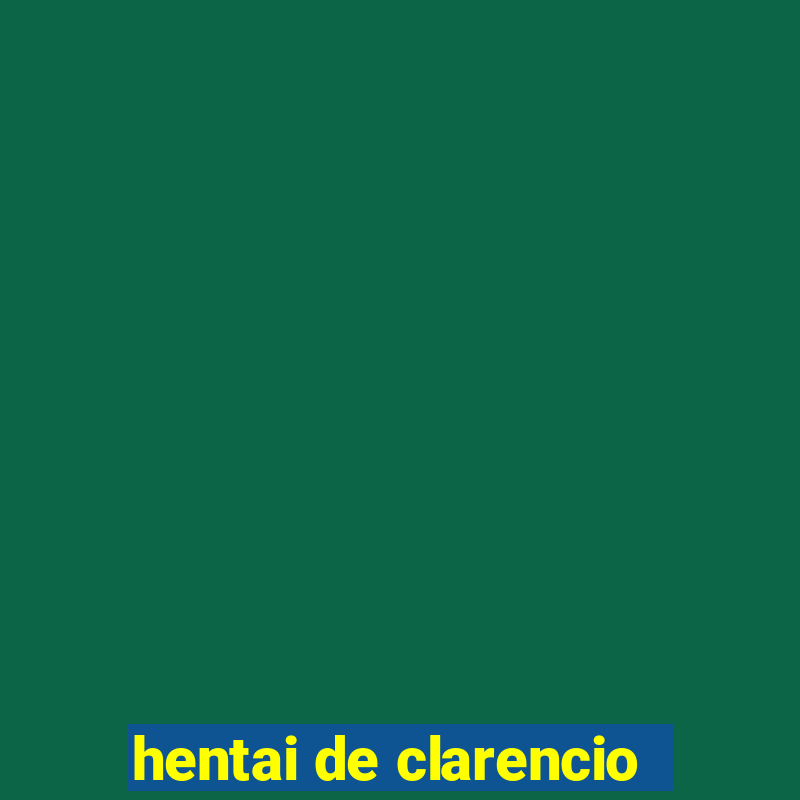 hentai de clarencio