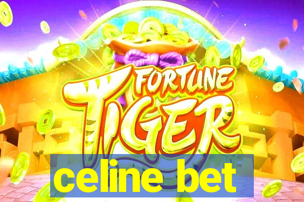 celine bet