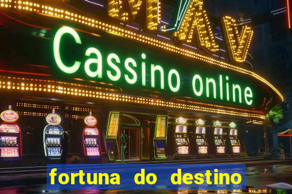 fortuna do destino fortuna do dentinho