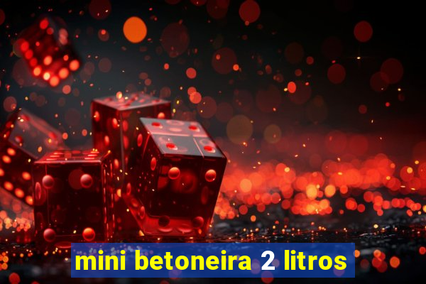 mini betoneira 2 litros