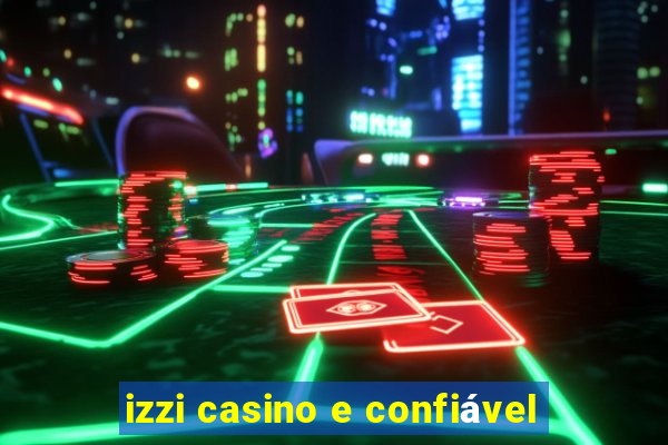 izzi casino e confiável