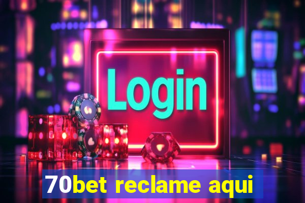 70bet reclame aqui