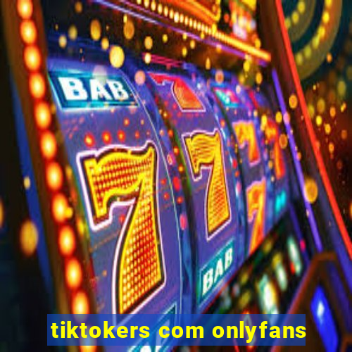 tiktokers com onlyfans