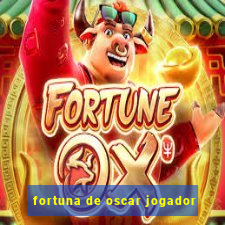 fortuna de oscar jogador