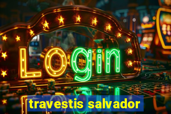 travestis salvador