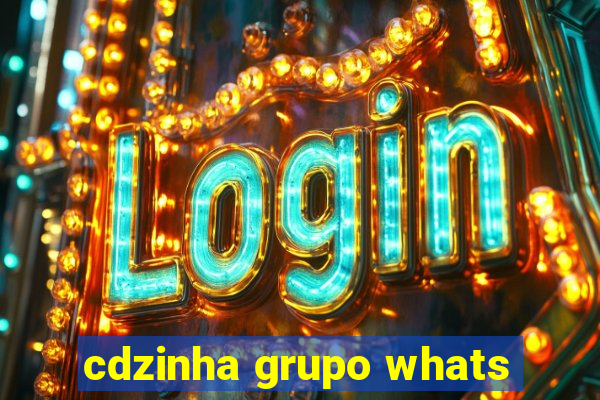 cdzinha grupo whats