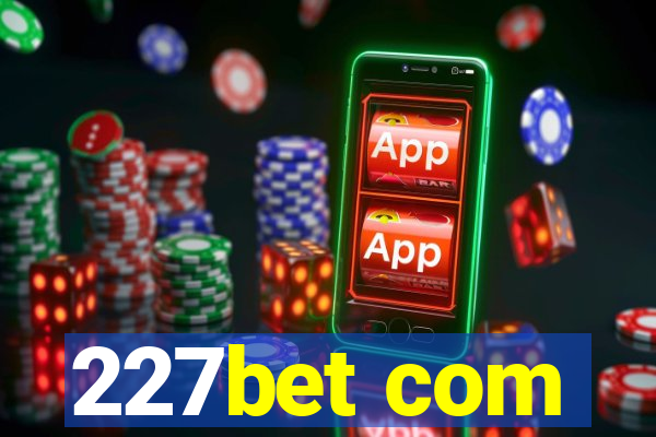 227bet com