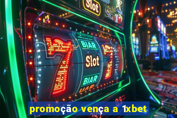 promoção vença a 1xbet