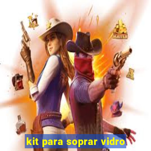 kit para soprar vidro