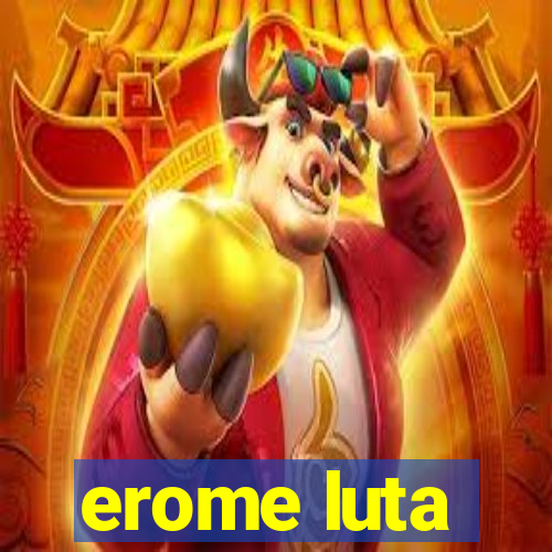 erome luta