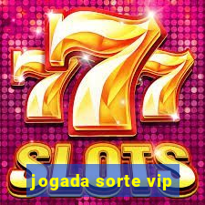 jogada sorte vip