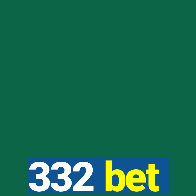 332 bet