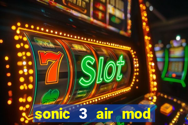 sonic 3 air mod extra slot shadow