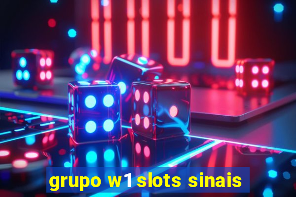 grupo w1 slots sinais