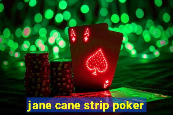 jane cane strip poker