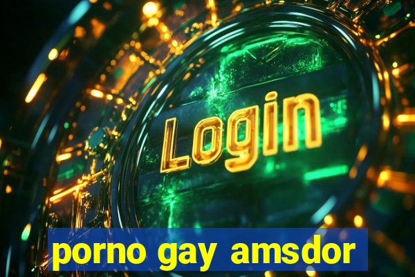 porno gay amsdor