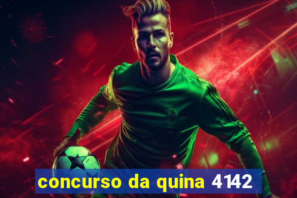 concurso da quina 4142