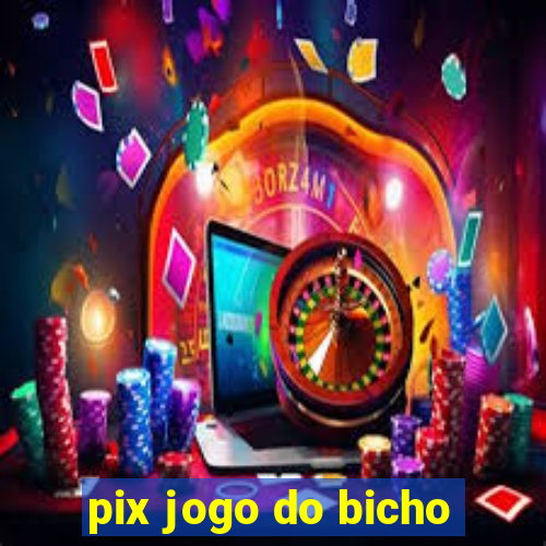 pix jogo do bicho