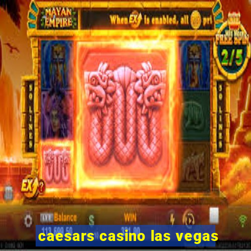 caesars casino las vegas