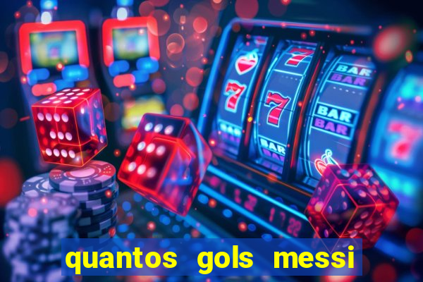 quantos gols messi tem na carreira