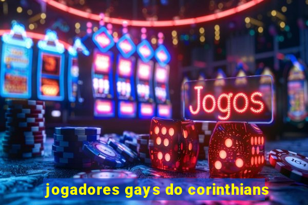 jogadores gays do corinthians