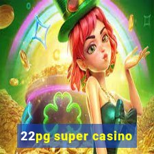 22pg super casino