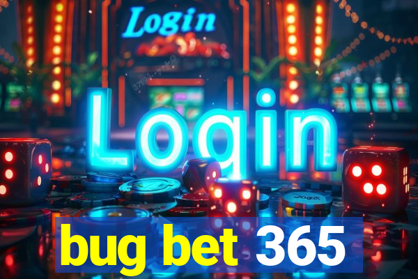 bug bet 365