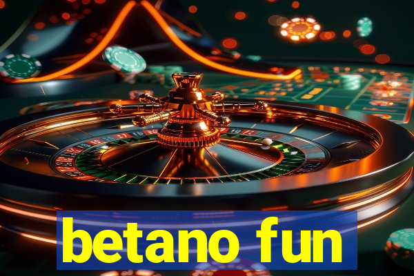 betano fun