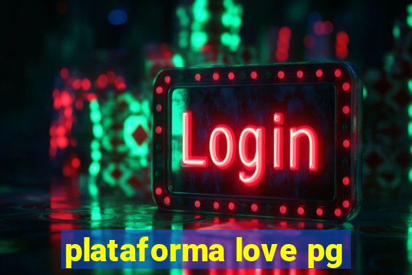 plataforma love pg