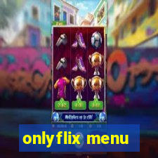 onlyflix menu