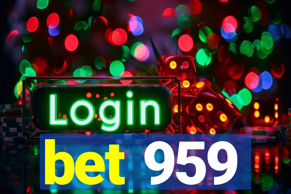 bet 959