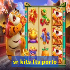 sr kits fts porto