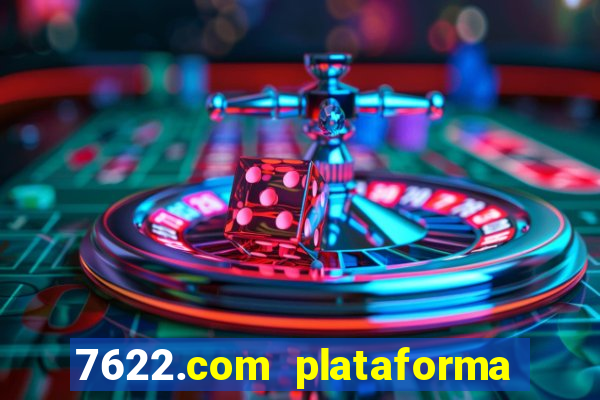 7622.com plataforma de jogos