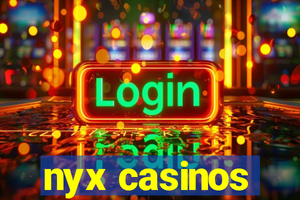 nyx casinos