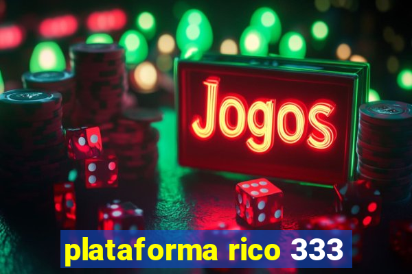 plataforma rico 333