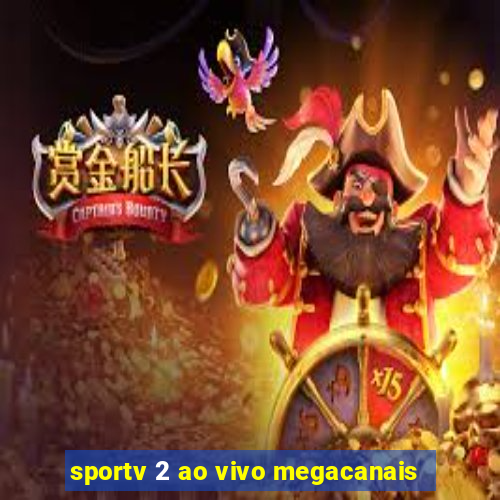 sportv 2 ao vivo megacanais