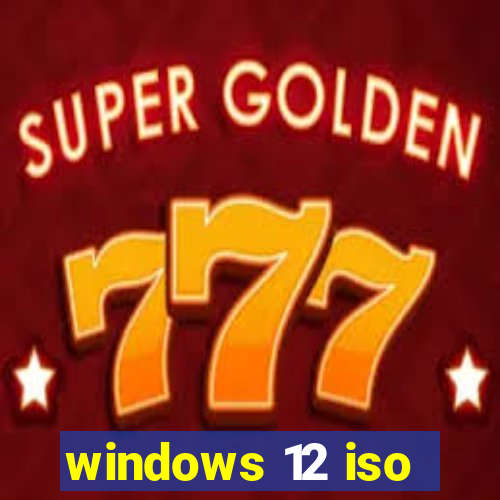 windows 12 iso